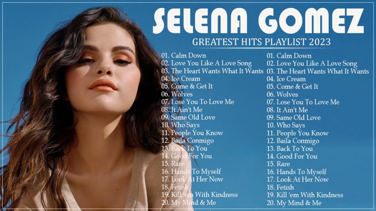Selena Gomez Greatest Hits Playlist 2023 Selena Gomez Best Songs