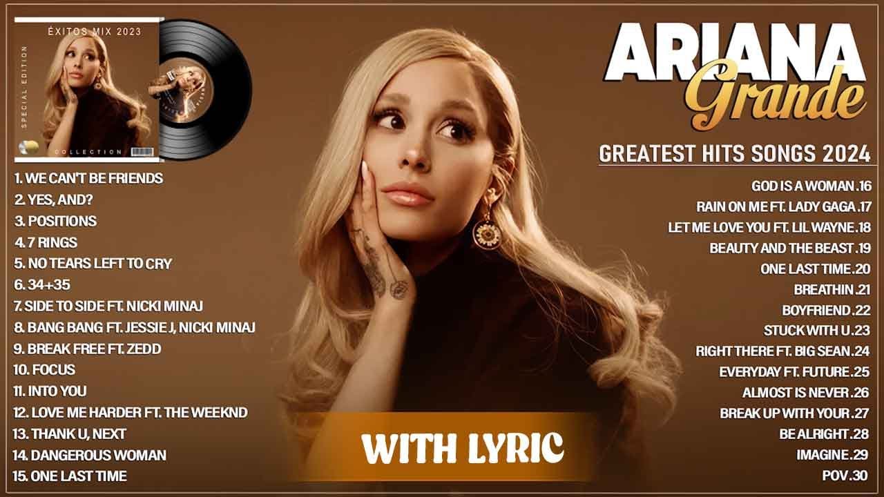 Ariana Grande Greatest Hits Full Album 2024 Ariana Grande Best Songs