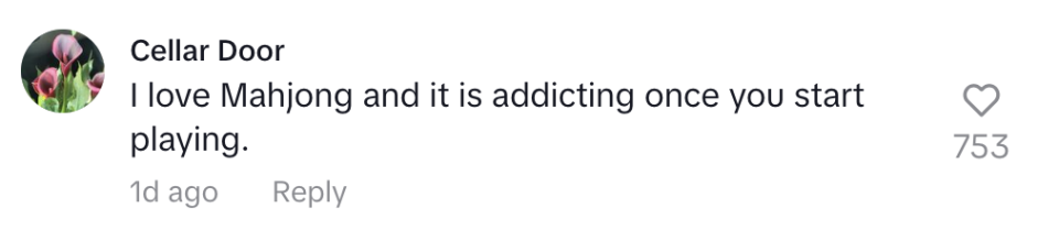 Comment by user Cellar Door: "I love Mahjong and it is addicting once you start playing." 753 likes, 1 day ago